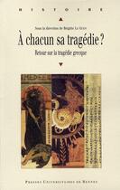 Couverture du livre « A CHACUN SA TRAGEDIE ? RETOUR SUR LA TRAGEDIE GRECQUE » de Pur aux éditions Pu De Rennes