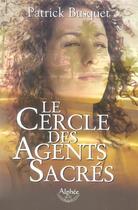 Couverture du livre « Le Cercle Des Agents Sacres » de Patrick Busquet aux éditions Alphee.jean-paul Bertrand