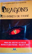 Couverture du livre « Dragons: les ombres du passé » de Clovis Rebujent--Rouquette aux éditions Livre Et Partage