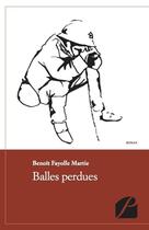 Couverture du livre « Balles perdues » de Benoit Fayolle Martie aux éditions Du Pantheon