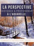 Couverture du livre « La perspective ; distance & profondeur à l'aquarelle » de Geoff Kersey aux éditions De Saxe