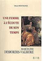 Couverture du livre « Une femme à l'écoute de son temps : Marceline Desbordes-Valmore » de Marc Bertrand aux éditions Jacques Andre
