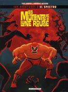 Couverture du livre « El spectro t.1 ; les mutants de la lune rouge » de Frederic Antoine et Yves Rodier aux éditions Lombard