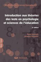 Couverture du livre « Introducion aux théories des tests en psychologie et sciences de l'éducation (3e édition) » de Dany Laveault et Jacques Gregoire aux éditions De Boeck Superieur