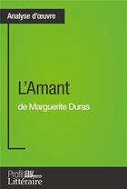 Couverture du livre « L'amant de Marguerite Duras : analyse approfondie » de Morgane Lambinet aux éditions Profil Litteraire