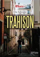 Couverture du livre « Trahison » de Elie Schwartz aux éditions Persee