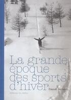 Couverture du livre « La Grande Epoque Des Sports D'Hiver » de Franck Ferrand aux éditions Chene