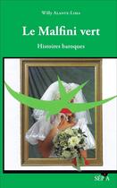 Couverture du livre « Le Malfini vert : Histoires baroques » de Willy Alante-Lima aux éditions Sepia