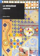 Couverture du livre « La mosaïque créative » de Patricia Vibien aux éditions Ulisse
