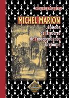 Couverture du livre « Michel Marion, épisode de la guerre d'indépendance bretonne » de Comte De Saint-Jean aux éditions Editions Des Regionalismes