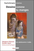 Couverture du livre « Dessine comme tu manges ; les adolescents à table » de Salvatore D'Amore et Aurelie Lepot aux éditions Fabert