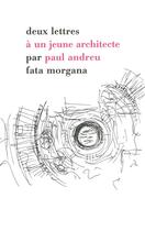 Couverture du livre « Lettres à un jeune architecte » de Paul Andreu aux éditions Fata Morgana