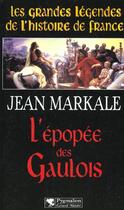 Couverture du livre « L'epopee des gaulois » de Jean Markale aux éditions Pygmalion