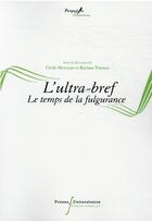 Couverture du livre « L'ultra-bref : le temps de la fulgurance » de Cecile Meynard et Karima Thomas aux éditions Pu Francois Rabelais