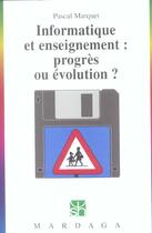 Couverture du livre « Informatique et enseignement : progrès ou évolution ? » de Pascal Marquet aux éditions Mardaga Pierre