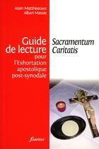 Couverture du livre « Guide de lecture pour l'exhortation apostolique post-synodale ; sacramentum caritatis » de Mattheews A Et aux éditions Fidelite