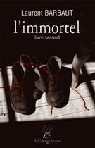 Couverture du livre « L'immortel, livre second » de Laurent Barbaut aux éditions La Compagnie Litteraire