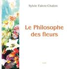 Couverture du livre « Le philosophe des fleurs » de Sylvie Faivre-Chalons aux éditions Triades