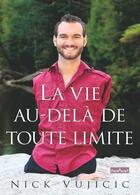 Couverture du livre « La vie au-delà de toute limite » de Nick Vujicic aux éditions Ourania