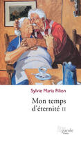 Couverture du livre « Mon temps d'éternité t.2 » de Filion Sylvie-Maria aux éditions Editions Prise De Parole