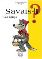 Couverture du livre « Savais-tu ? t.38 ; les loups » de Alain M. Bergeron aux éditions Michel Quintin