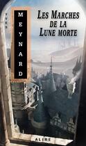 Couverture du livre « Les marches de la lune morte » de Yves Meynard aux éditions Alire