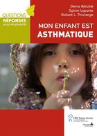 Couverture du livre « Mon enfant est asthmatique » de Sylvie Laporte et Denis Berube et Robert L. Thivierge aux éditions Editions Du Chu Sainte-justine