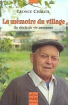 Couverture du livre « Lé mémoire du village : Un siècle de vie paysanne » de Léonce Chaleil aux éditions Paris