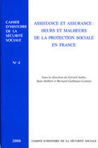 Couverture du livre « Assistance et assurance : heurs et malheurs de la protection sociale en france » de Aubin Gerard / Delbr aux éditions Comite D'histoire De La Securite Sociale