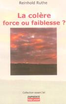 Couverture du livre « Colere Force Ou Faiblesse ? » de Reinhold R. aux éditions Empreinte Temps Present