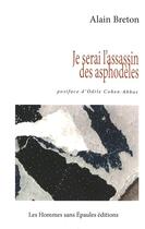 Couverture du livre « Je serai l'assassin des asphodèles » de Alain Breton aux éditions Hommes Sans Epaules
