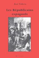 Couverture du livre « Les Républicains espagnols » de Jose Cubero aux éditions Cairn