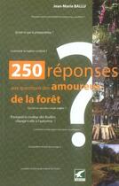 Couverture du livre « 250 réponses aux questions des amoureux de la forêt » de Jean-Marie Ballu aux éditions Gerfaut
