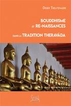 Couverture du livre « Bouddhisme et re-naissances dans la tradition theravâda » de Didier Treutenaere aux éditions Soukha