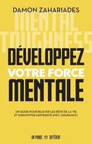 Couverture du livre « Developpez votre force mentale » de Damon Zahariades aux éditions Un Monde Different