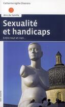 Couverture du livre « Sexualité et handicaps ; entre tout et rien » de Catherine Agthe Diserens aux éditions Saint Augustin