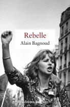 Couverture du livre « Rebelle » de Alain Bagnoud aux éditions Éditions De L'aire
