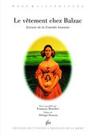 Couverture du livre « Le vêtement chez Balzac ; extraits de la Comédie humaine » de Francois Boucher aux éditions Institut Francais De La Mode