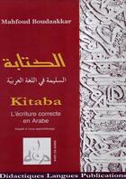 Couverture du livre « Kitaba. l'ecriture correcte en arabe » de Boudaakkar Mahfoud aux éditions Editions Dilap