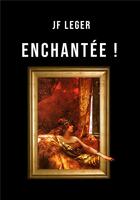 Couverture du livre « Enchantee ! » de Jean-Francois Leger aux éditions E Light Design