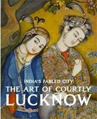 Couverture du livre « India's fabled city captured hearts the lure of courtly lucknow » de Markel/Bindu Gude aux éditions Prestel