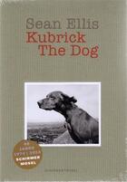 Couverture du livre « Sean ellis kubrick the dog (new edition) » de Ellis aux éditions Schirmer Mosel