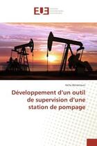 Couverture du livre « Developpement d'un outil de supervision d'une station de pompage » de Aicha Bensenouci aux éditions Editions Universitaires Europeennes