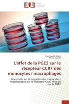 Couverture du livre « L'effet de la pge2 sur le recepteur ccr7 des monocytes / macrophages - une etude sur la migration de » de Allaire/Dumais aux éditions Editions Universitaires Europeennes