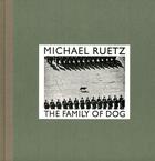 Couverture du livre « Michael ruetz the family of dog » de Michael Ruetz aux éditions Steidl