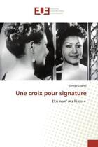 Couverture du livre « Une croix pour signature - ekri nom' ma fe ou + » de Charles Gervais aux éditions Editions Universitaires Europeennes