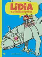Couverture du livre « Lidia Tome 3 : Lidia et les dragons de Tihoca » de Vicente Montalba aux éditions Bang