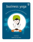 Couverture du livre « Business yoga » de Mirelle Van Den Anker aux éditions Terra - Lannoo, Uitgeverij