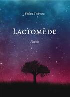 Couverture du livre « Lactomede » de Thevoz Fredy aux éditions Atramenta