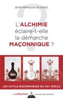 Couverture du livre « L'alchimie éclaire-t-elle la démarche maçonnique ? » de Jean-Francois Blondel aux éditions Dervy